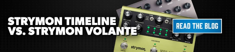 Strymon Timeline vs Strymon Volante Blog PLP